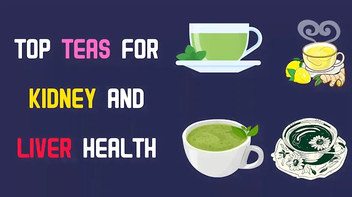 Top Teas for Kidney and Liver Health